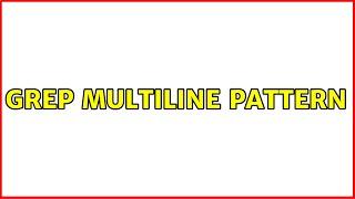 Grep multiline pattern (3 Solutions!!)