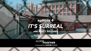 ALONE / TOGETHER -  Episode 4 - Marty Williams