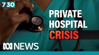 Private hospital sector in trouble | 7.30