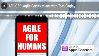AFH 055: Agile Certifications with Tom Cagley