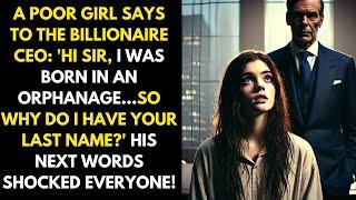 A Poor Girl Says A Billionaire CEO: "Hi Sir,I Was Born In An Orphanage So Why Do I Have Your Last Na