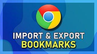 Chrome - How to Import & Export Bookmarks