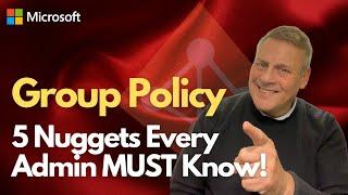 Group Policy 5 Nuggets Every Admin MUST Know!