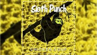 Sloth Punch - Chicken Soup (For The Soul)