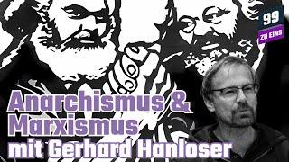 Anarchismus & Marxismus - Voneinander lernen? -  mit Gerhard Hanloser - 99 ZU EINS - Ep. 396