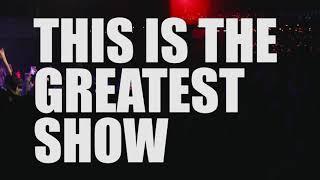 THIS IS THE GREATEST SHOW