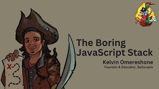 The Boring JavaScript Stack - Kelvin Omereshone