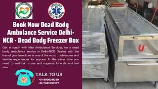 Dead Body Freezer Box/ICE Box/Mortuary #9990391399 Rohini Cheap & Best Service