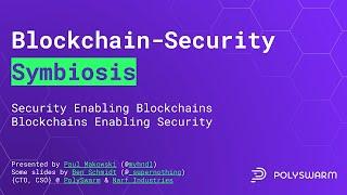 Blockchain-Security Symbiosis w/ PolySwarm Co-Founder/CTO Paul Makowski DEF CON 2019