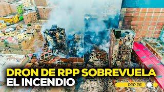 Dron de RPP sobrevuela el incendio en Barrios Altos #ROTATIVARPP | DESPACHO