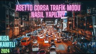 ASSETTO CORSA SHUTO TRAFİK MODU NASIL YAPILIR? (EN YENİ 2024)