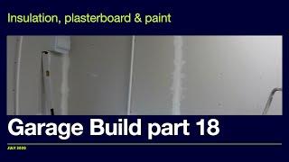 One man DIY Double Timber Garage Build part 18 - More insulation, plasterboarding and some paint. UK