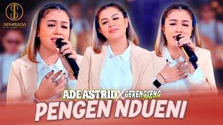 PENGEN NDUENI - ADE ASTRID X GERENGSENG TEAM (OFFICIAL MUSIC VIDEO)