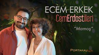 Mamoş - Ecem Erkek & Cem Erdost İleri (PortakalAltı Kayıtları)