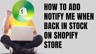 HOW TO ADD NOTIFY ME WHEN BACK IN STOCK ON SHOPIFY STORE In 2024