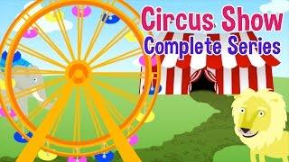 Circus Show For Kids - Complete Series - Nursery Rhymes & Kids Songs by Oxbridge Baby