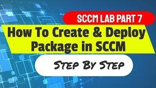 Deploy SCCM Package:  How to Create and Deploy SCCM Package