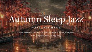 Fall Late Night Jazz Music - Relaxing Tender Jazz Piano Instrumental Music with Amsterdam at Night