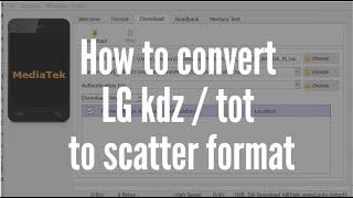 How to convert LG MTK kdz or tot to scatter format