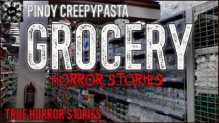 Grocery Horror Stories | True Horror Stories | Pinoy Creepypasta