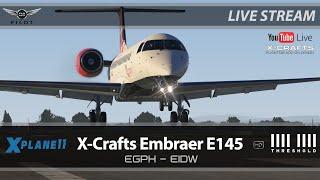 X-Crafts Embraer E145 | Live Tutorial | EGPH - EIDW | X-Plane 11