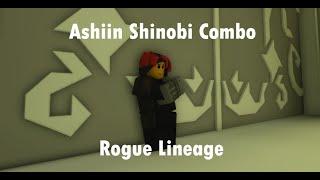 How To Do Ashiin Shinobi Combo [Rogue Lineage]