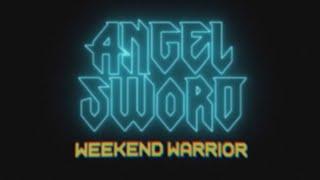 Angel Sword - Weekend Warrior (Lyric Video)