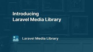 00. Laravel Media Library: Introduction