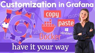 Customize Grafana 9.4, 9.5, and 10 | Cheat-sheet for Docker container and Windows