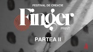 Festivalul Fingerprint – Creația Ta Contează! Partea II 23.11.2024