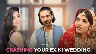 Crashing Your Ex Ki Wedding | Ft. Mugdha Agarwal & Vikram | Hasley India Originals!