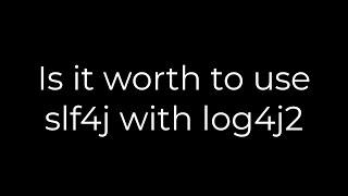 Java :Is it worth to use slf4j with log4j2(5solution)