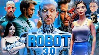 Robot 3.0 Full HD Movie | Rajinikanth, Hrithik Roshan, Aishwarya Rai | 2025 Latest Updates & Facts l