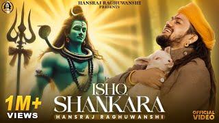 ISHQ SHANKARA | Hansraj Raghuwanshi | Official Music Video | Bhole Baba Song