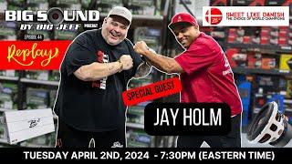 Replay Ep 44 Big Sound By Big Jeff Podcast with Jay Holm from B2 Audio