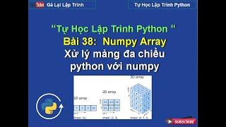 Bài 38: numpy array python - Xử lý mảng đa chiều python với numpy