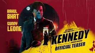 Kennedy | Official Teaser | Anurag Kashyap | Cannes Film Festival | Rahul Bhat | Sunny Leone