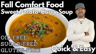 Quick & Easy Fall Comfort Food- Sweet Potato Curry Soup- Vegan,  Oil-Free, Sugar-Free