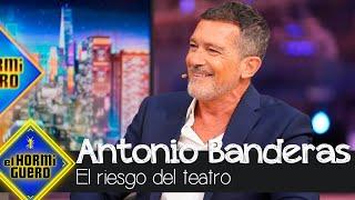 Antonio Banderas habla sobre el riesgo de actuar en el teatro - El Hormiguero