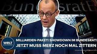 DEUTSCHLAND: Milliarden-Paket! Showdown im Bundesrat! Jetzt muss Friedrich Merz noch mal zittern