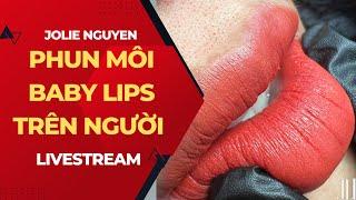 Làm môi Baby Lips trên người - Phun môi tái sinh - Jolie Nguyen