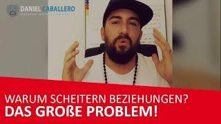 Das größte Problem weshalb Beziehungen scheitern - Beziehungsprobleme