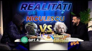 Chat GPT4 vs Albert Einstein IQ - Realitați cu Niculescu - Omul străzii 19   #54