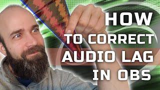 How to Correct Audio Lag in OBS