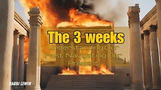 The Three Weeks: Understanding Our Past, Navigating Our Present