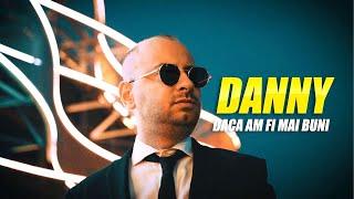 DANNY - DACA AM FI MAI BUNI (Official Video 2024)