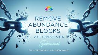 Remove Abundance Blocks Subliminal | 528 Hz + Theta Waves for Wealth and Prosperity 