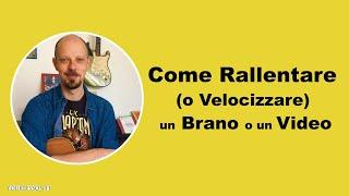 Come Rallentare Un Brano | Come Rallentare Un Video