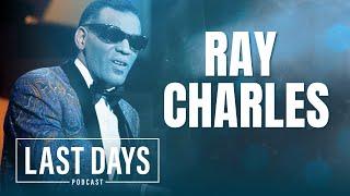 Ep 96 - Ray Charles | Last Days Podcast