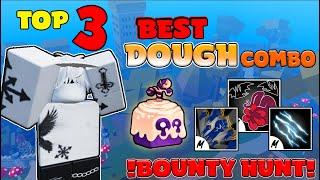 TOP 3 BEST DOUGH COMBO!! | BOUNTY HUNT | Blox fruits 